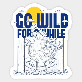 Go Wild For A While Sticker